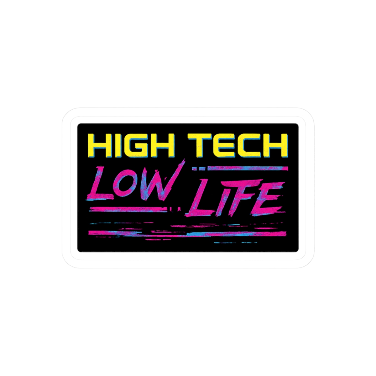 High Tech Low Life Punk Style Sticker | Bold Vinyl Decal